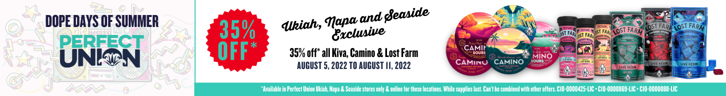 Perfect Union Napa Ukiah Seaside all Kiva Camino Lost Farm 35% off promo sale august 5 to august 11 2022 in these locations only while supplies last