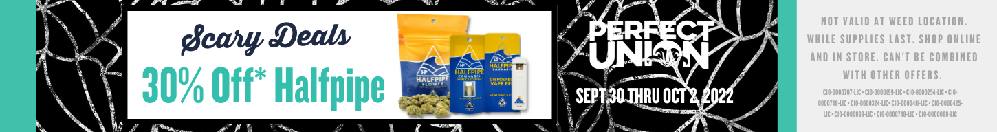 Perfect Union Scary Deals 30% off halfpipe 09.30.22 TO 10.02.2022 all products all stores except weed location while supplies last. (1450 × 192 px)
