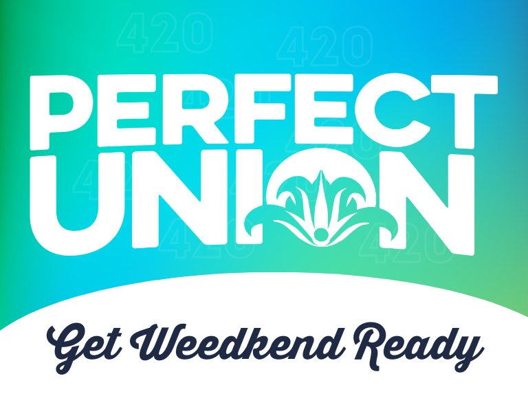Get Weedkend Ready at Perfect Union - End of Month Sale