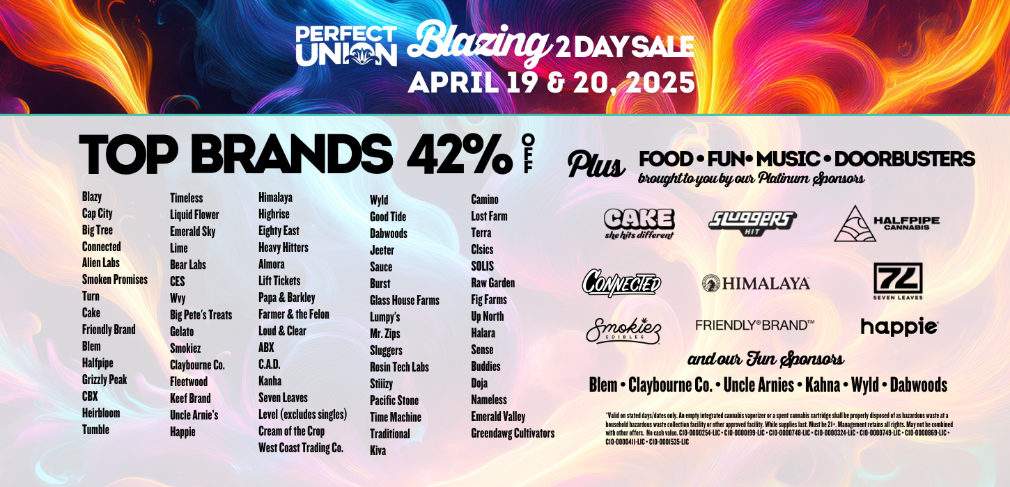 420 Perfect Union APRIL 19 AND 20, 2025 SALE